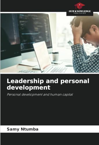 Leadership and personal development: Personal development and human capital von Our Knowledge Publishing