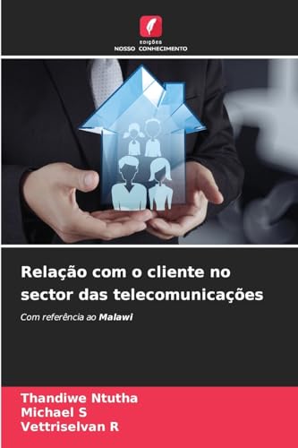 Relação com o cliente no sector das telecomunicações: Com referência ao Malawi von Edições Nosso Conhecimento