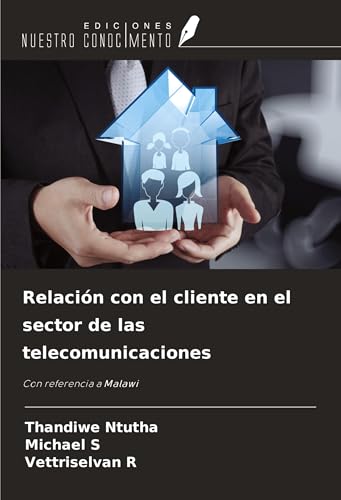 Relación con el cliente en el sector de las telecomunicaciones: Con referencia a Malawi von Ediciones Nuestro Conocimiento