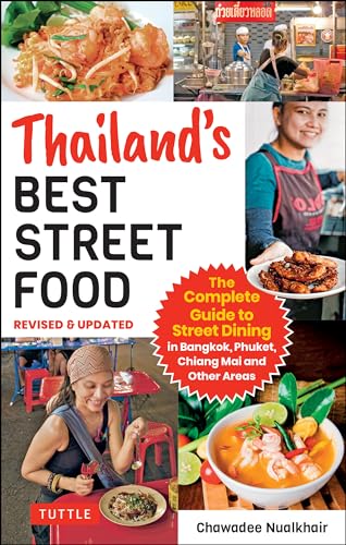 Thailand's Best Street Food: The Complete Guide to Streetside Dining in Bangkok, Phuket, Chiang Mai and Other Areas von Tuttle Publishing