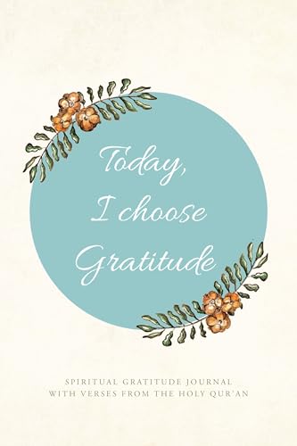 Today, I choose Gratitude: Spiritual Gratitude Journal With Verses from The Holy Qur'an von Palmetto Publishing