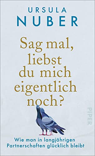 Sag mal, liebst du mich eigentlich noch?: Wie man in langjährigen Partnerschaften glücklich bleibt Sag mal, liebst du mich eigentlich noch?: Wie man in langjährigen Partnerschaften glücklich bleibt