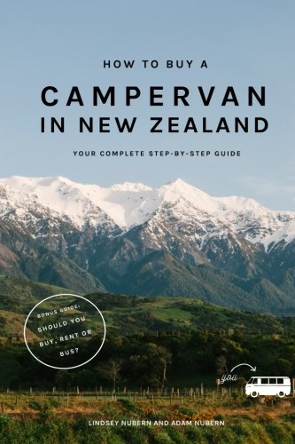 How to Buy a Campervan in New Zealand: Your Complete Step-by-Step Guide von CreateSpace Independent Publishing Platform