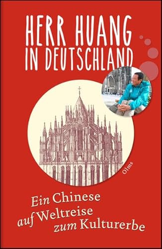 Herr Huang in Deutschland: Ein Chinese auf Weltreise zum Kulturerbe. Aus dem Chinesischen von Annelie Dangel und May-Britt Wilkens.
