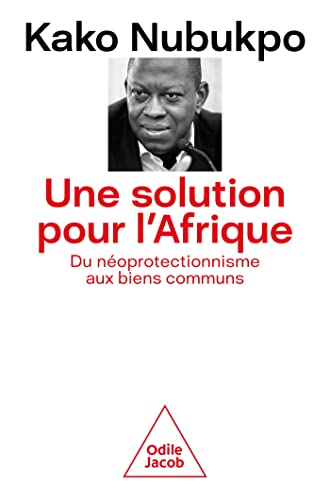 Une solution pour l'Afrique: Du néoprotectionnisme aux biens communs von JACOB
