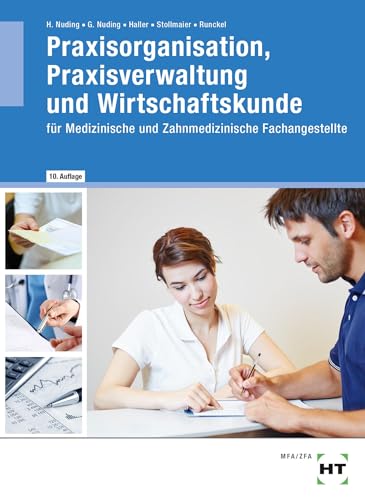 Praxisorganisation, Praxisverwaltung und Wirtschaftskunde: für Medizinische und Zahnmedizinische Fachangestellte Praxisorganisation, Praxisverwaltung und Wirtschaftskunde: für Medizinische und Zahnmedizinische Fachangestellte