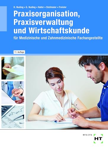 Praxisorganisation, Praxisverwaltung und Wirtschaftskunde: für Medizinische und Zahnmedizinische Fachangestellte Praxisorganisation, Praxisverwaltung und Wirtschaftskunde: für Medizinische und Zahnmedizinische Fachangestellte