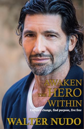 Awaken the Hero Within: Embrace change, find purpose, live free von Independently published