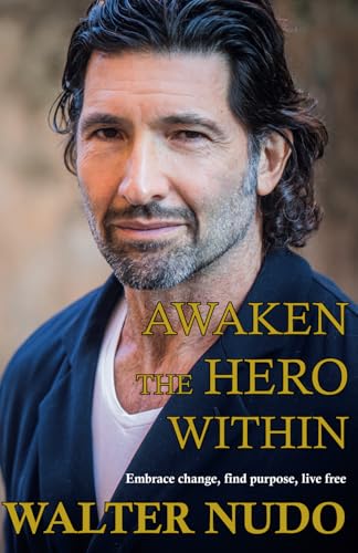 Awaken the Hero Within: embrace change, find purpose, live free von Independently published