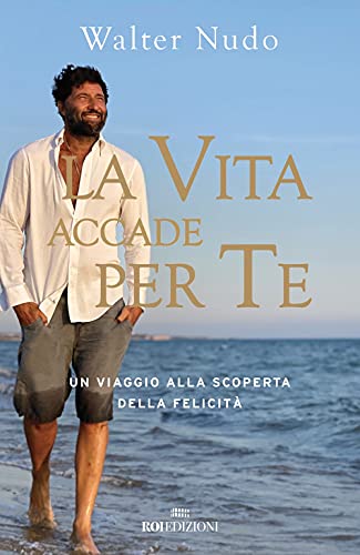 La vita accade per te. Un viaggio alla scoperta della felicità (Crescita personale) von ROI EDIZIONI