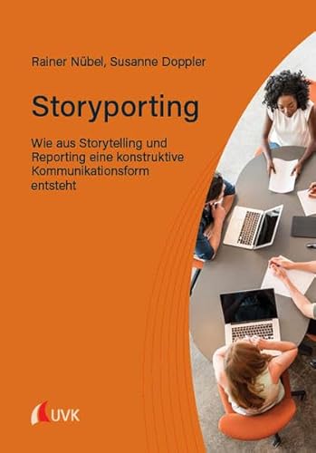 Storyporting: Wie aus Storytelling und Reporting eine konstruktive Kommunikationsform entsteht