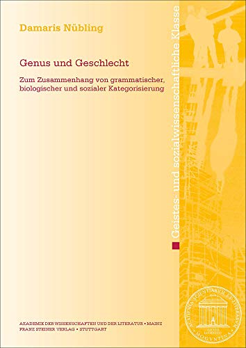 Genus und Geschlecht: Zum Zusammenhang von grammatischer, biologischer und sozialer Kategorisierung (Abhandlungen der Akademie der Wissenschaften und ... sozialwissenschaftliche Klasse, Band 2020)