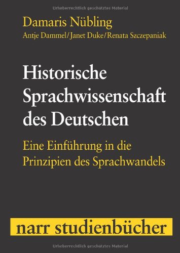 Historische Sprachwissenschaft des Deutschen: Eine Einführung in die Prinzipien des Sprachwandels
