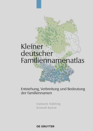Kleiner deutscher Familiennamenatlas: Entstehung, Gebrauch, Verbreitung und Bedeutung der Familiennamen von De Gruyter