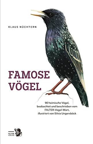 Famose Vögel: 90 heimische Vögel, beobachtet und beschrieben vom FALTER-Vogel-Wart (Kultur für Genießer) von Falter Verlag