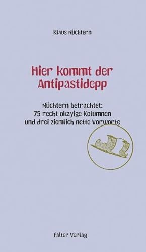 Hier kommt der Antipastidepp: Nüchtern betrachtet: 75 recht okayige Kolumnen und drei ziemlich nette Vorworte