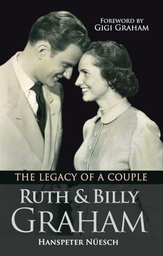 Ruth and Billy Graham: The Legacy Of A Couple von Monarch Books
