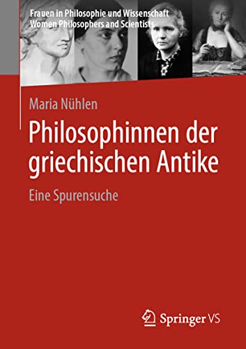Philosophinnen der griechischen Antike: Eine Spurensuche (Frauen in Philosophie und Wissenschaft. Women Philosophers and Scientists)
