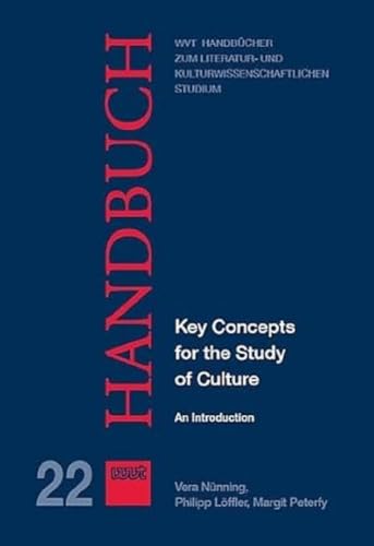 Key Concepts for the Study of Culture: An Introduction (WVT Handbücher zum literatur- und kulturwissenschaftlichen Studium)