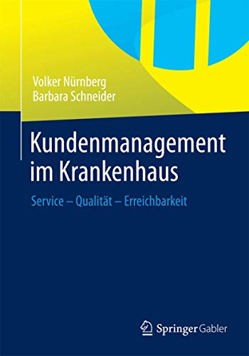 Kundenmanagement im Krankenhaus: Service – Qualität – Erreichbarkeit von Springer