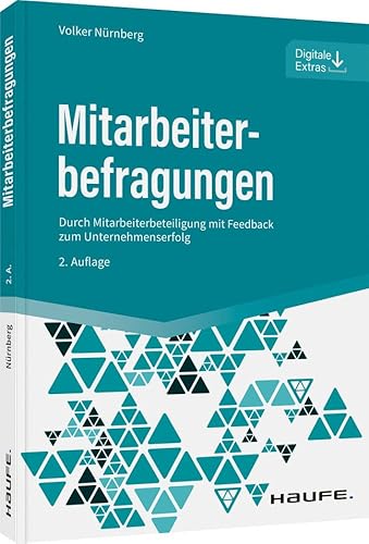 Mitarbeiterbefragungen: Durch Mitarbeiterbeteiligung mit Feedback zum Unternehmenserfolg (Haufe Fachbuch) von Haufe Lexware GmbH