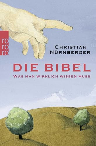 Die Bibel: Was man wirklich wissen muss Die Bibel: Was man wirklich wissen muss