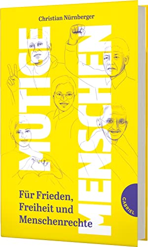 Mutige Menschen: Für Frieden, Freiheit und Menschenrechte | Inspirierende Biografien ab 12 Jahren Mutige Menschen: Für Frieden, Freiheit und Menschenrechte | Inspirierende Biografien ab 12 Jahren