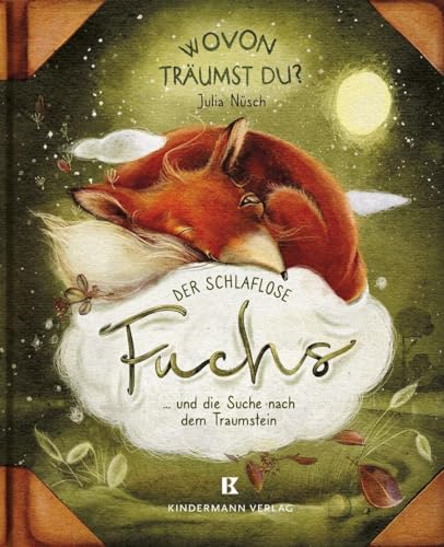 Der schlaflose Fuchs und die Suche nach dem Traumstein (Wovon träumst du?) von Kindermann Verlag