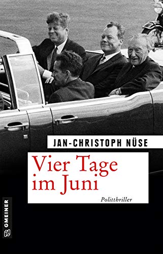 Vier Tage im Juni: Politthriller (Zeitgeschichtliche Kriminalromane im GMEINER-Verlag) (Thomas Malgo)