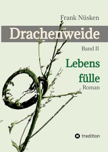 Drachenweide 2: Lebensfülle (Drachenweide: Ankommen im Leben) von tredition