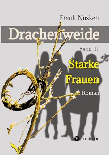 Drachenweide 3: Starke Frauen (Drachenweide: Ankommen im Leben) von tredition