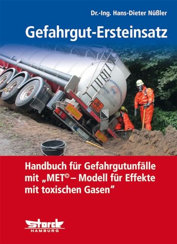 Gefahrgut-Ersteinsatz: Handbuch für Gefahrgut-Transport-Unfälle mit "MET© – Modell für Effekte mit toxischen Gasen" von Storck + Co.