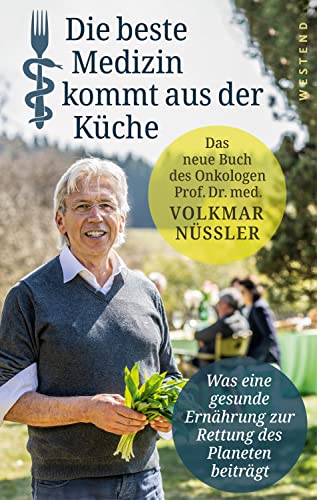 Die beste Medizin kommt aus der Küche: Was eine gesunde Ernährung zur Rettung des Planeten beiträgt von Westend