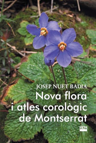 Nova flora i atles corològic de Montserrat (Vària, Band 414) von Publicacions de l'Abadia de Montserrat, S.A.