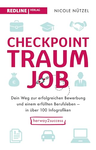 Checkpoint Traumjob: Dein Weg zur erfolgreichen Bewerbung und zu einem erfüllten Berufsleben – in über 100 Infografiken. Mit den Tipps vom Profi den richtigen Job finden