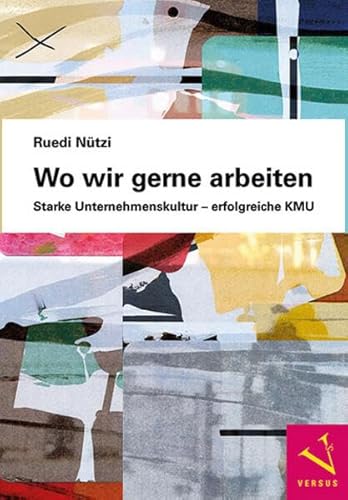 Wo wir gerne arbeiten: Starke Unternehmenskultur – erfolgreiche KMU