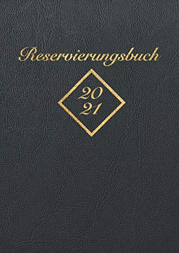 Reservierungsbuch 2021: Übersichtliches A4 Kalendarium Restaurants, Hotels, Bistros, Gastronomie - 1 Tag = 1 Seite (auch Sa & So) von Independently published