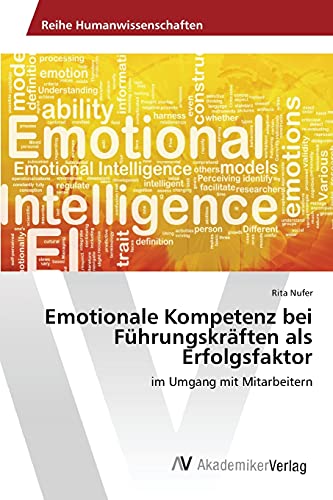 Emotionale Kompetenz bei Führungskräften als Erfolgsfaktor: im Umgang mit Mitarbeitern von AV Akademikerverlag