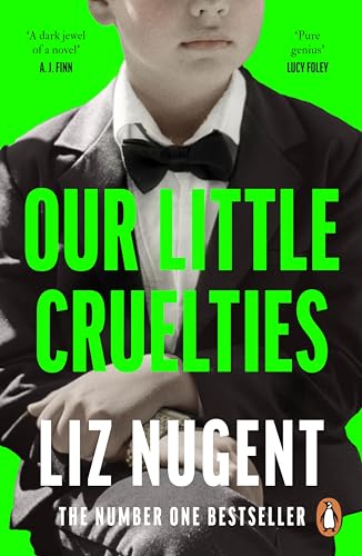 Our Little Cruelties: The gripping psychological thriller from the No.1 bestselling author of Strange Sally Diamond Our Little Cruelties: The gripping psychological thriller from the No.1 bestselling author of Strange Sally Diamond