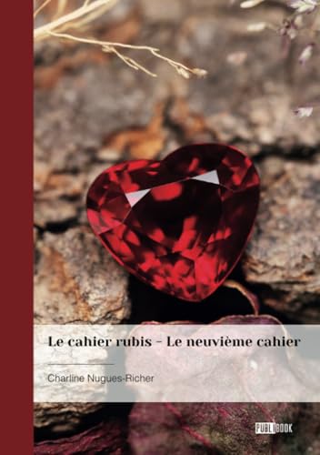 Le cahier rubis - Le neuvième cahier von Publibook