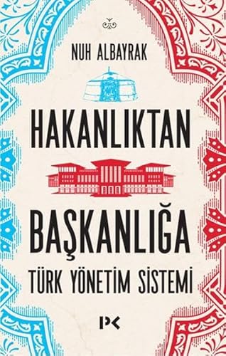 Hakanlıktan Başkanlığa: Türk Yönetim Sistemi von Profil Kitap