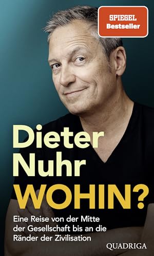 Wohin?: Eine Reise von der Mitte der Gesellschaft bis an die Ränder der Zivilisation Wohin?: Eine Reise von der Mitte der Gesellschaft bis an die Ränder der Zivilisation von Quadriga