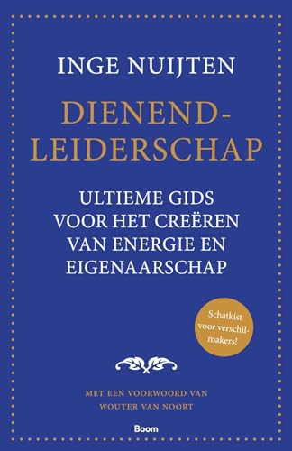 Dienend-leiderschap: ultieme gids voor het creëren van energie en eigenaarschap : schatkist voor verschilmakers! von Boom