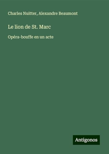 Le lion de St. Marc: Opéra-bouffe en un acte von Antigonos Verlag