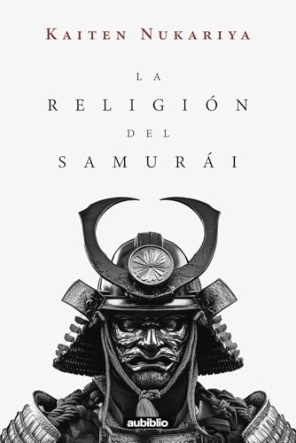 La religión del samurái (Aubiblio Clásicos) von Independently published