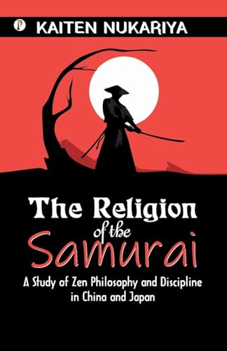 The Religion of the Samurai The Religion of the Samurai von Pharos Books Private Limited