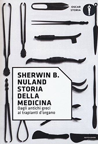 Storia della medicina. Dagli antichi greci ai trapianti d'organo (Oscar storia, Band 9) von Mondadori
