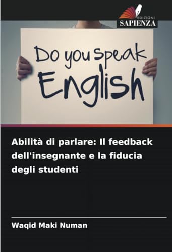 Abilità di parlare: Il feedback dell'insegnante e la fiducia degli studenti von Edizioni Sapienza