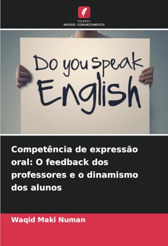 Competência de expressão oral: O feedback dos professores e o dinamismo dos alunos von Edições Nosso Conhecimento