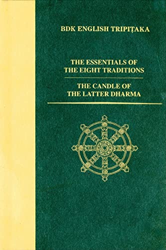 The Essentials of the Eight Traditions AND The Candle of the Latter Dharma (Bdk English Tripitaka Translation Series)